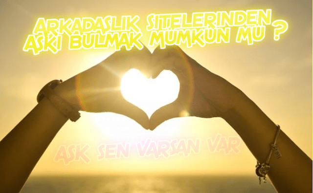 arkadaşlık siteleri ve aşk
