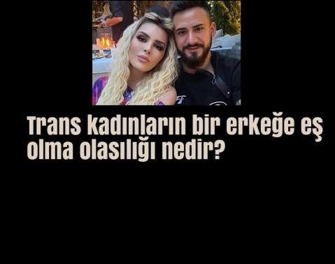 trans kadınlarla kimler evlenir
