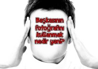 Başkasının fotoğrafını kullanmak